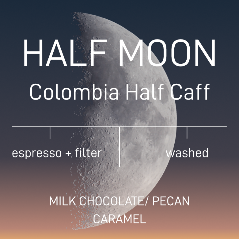 Half Moon: Colombia Half Caff